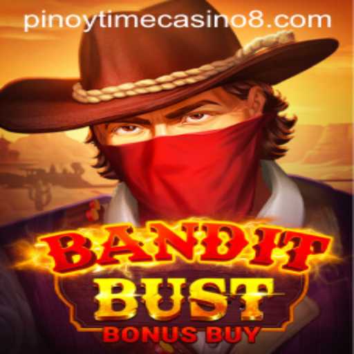 BanditBustBonusBuy: A Thrilling Adventure at Pinoy Time Casino