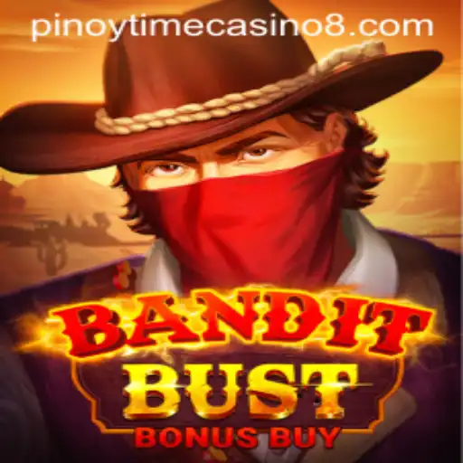 BanditBustBonusBuy: A Thrilling Adventure at Pinoy Time Casino