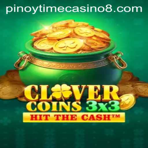 Explore the Thrills of Clovercoin3x3 at Pinoy Time Casino