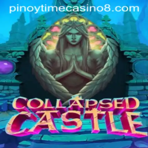 Exploring the Enigmatic World of CollapsedCastle and the Exciting Pinoy Time Casino