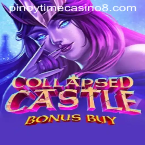 Explore the Thrills of CollapsedCastleBonusBuy at Pinoy Time Casino