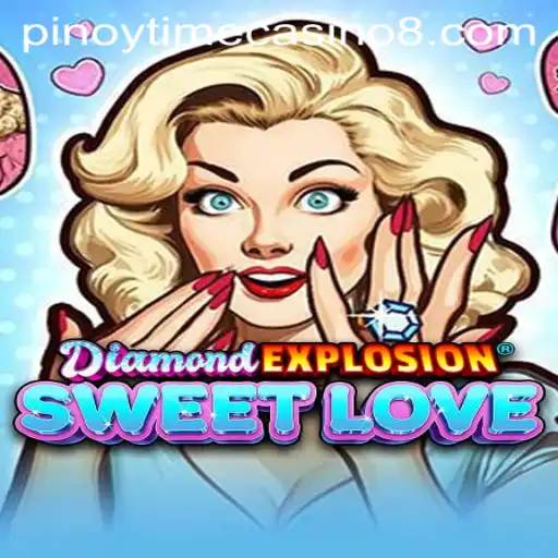 The Thrilling World of DiamondExplosionSweetLove: A Pinoy Time Casino Experience