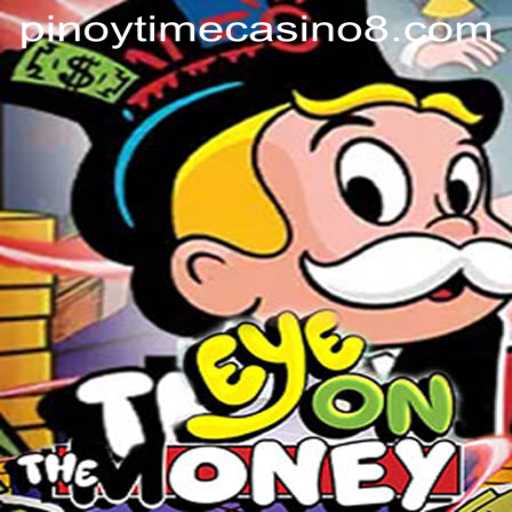 Exploring EyeOnTheMoney: A Thrilling Game at Pinoy Time Casino