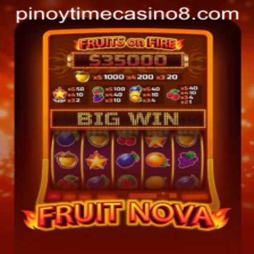 Exploring FruitNova: A Unique Addition to Pinoy Time Casino Enthusiasts