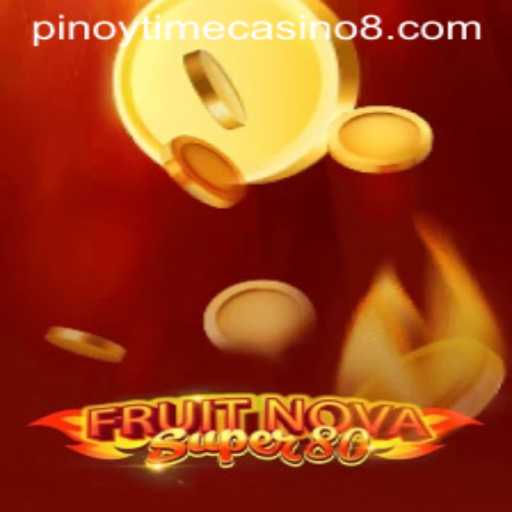 Discover the Thrills of FruitNovaSuper80 at Pinoy Time Casino