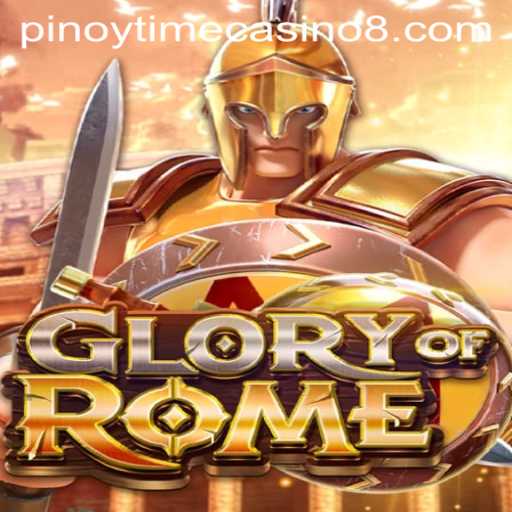 Exploring the Excitement of GloryofRome and Its Ties to Pinoy Time Casino