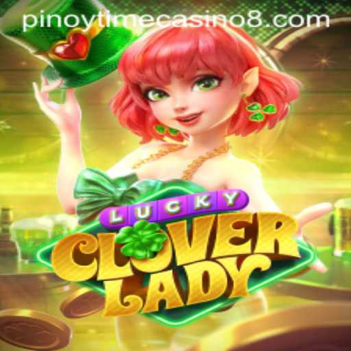 Discover the Magic of LuckyCloverLady with Pinoy Time Casino