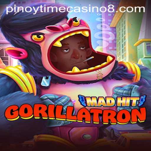 MadHitGorillatron: An Exciting Adventure in the Pinoy Time Casino Scene