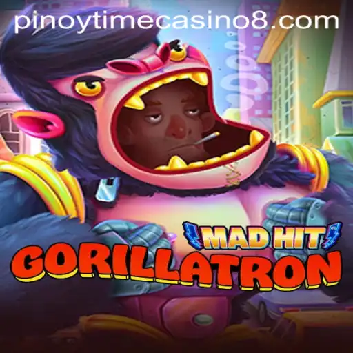MadHitGorillatron: An Exciting Adventure in the Pinoy Time Casino Scene
