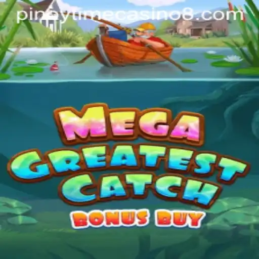 MegaGreatestCatchBonusBuy: Dive into the Excitement at Pinoy Time Casino