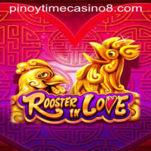RoosterInLove: A Unique Gaming Experience at Pinoy Time Casino