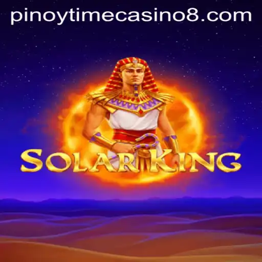 Exploring SolarKing in Pinoy Time Casino: A Guide to the Game Mechanics and More